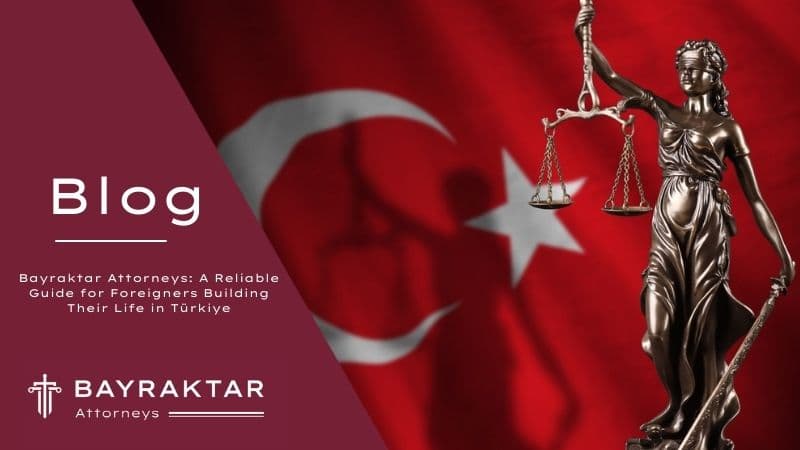 Image for project Bayraktar Attorneys: A Reliable Guide for Foreigners Building Their Life in Türkiye