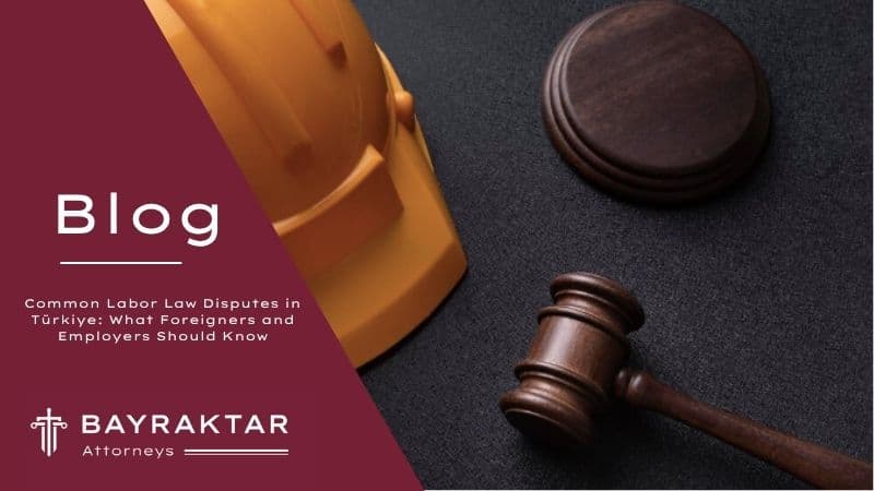 Image for project Common Labor Law Disputes in Türkiye: What Foreigners and Employers Should Know