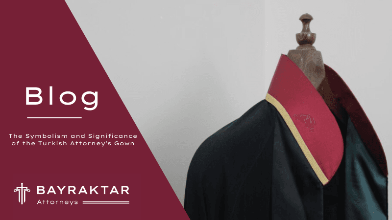 The Symbolism and Significance of the Turkish Attorney’s Gown