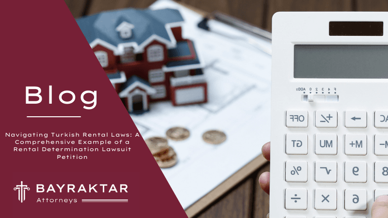Navigating Turkish Rental Laws: A Comprehensive Example of a Rental Determination Lawsuit Petition