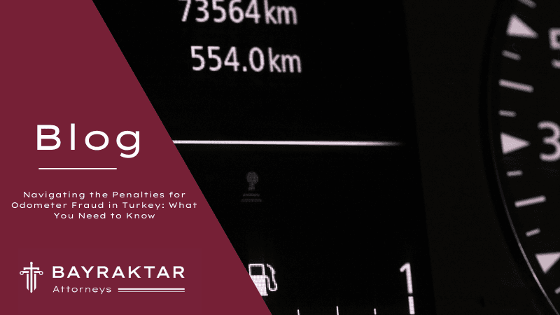 Navigating the Penalties for Odometer Fraud in Turkey: What You Need to Know