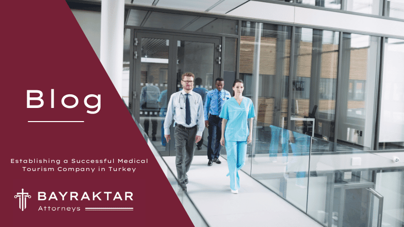 Establishing a Successful Medical Tourism Company in Turkey: A Comprehensive Guide