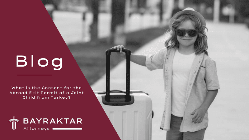What is the Consent for the Abroad Exit Permit of a Joint Child from Turkey?