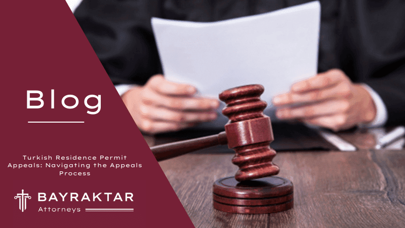 Turkish Residence Permit Appeals: Navigating the Appeals Process
