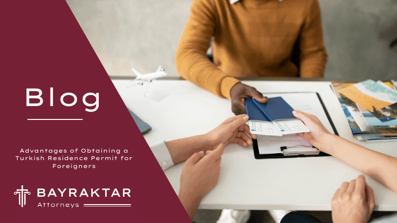 Advantages of Obtaining a Turkish Residence Permit for Foreigners