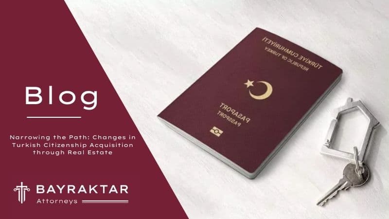 Changes in Turkish Citizenship Acquisition through Real Estate