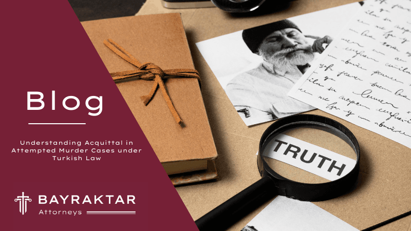 Understanding Acquittal in Attempted Murder Cases under Turkish Law