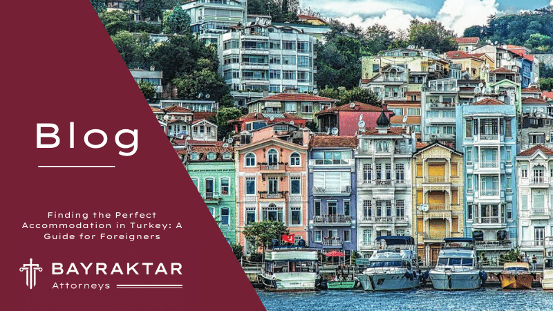 Finding the Perfect Accommodation in Turkey: A Guide for Foreigners