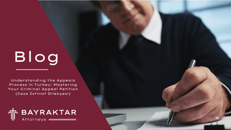 Understanding the Appeals Process in Turkey: Mastering Your Criminal Appeal Petition (Ceza İstinaf Dilekçesi)