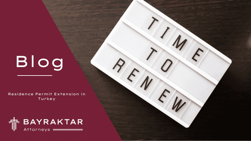 Residence Permit Extension in Turkey