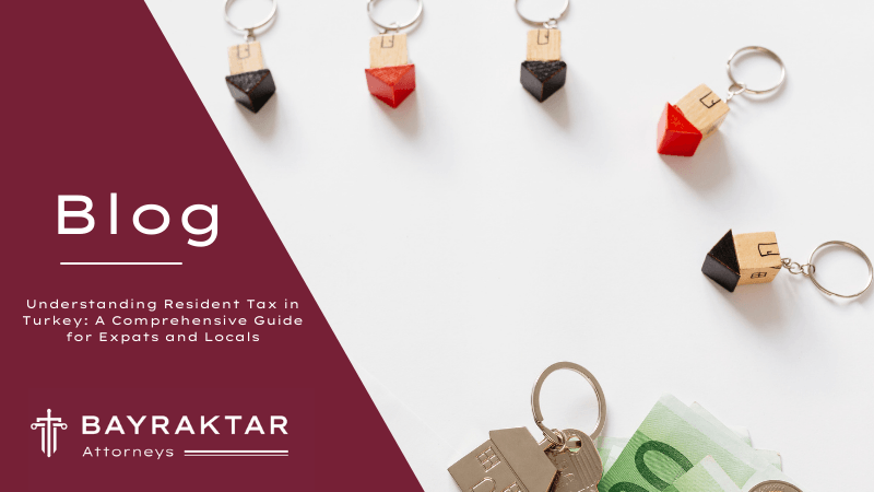 Resident Tax in Turkey: A Guide for Expats & Locals 2026
