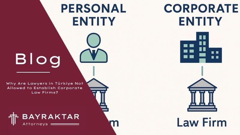 Why Turkish Lawyers Cannot Form Corporate Law Firms 2026
