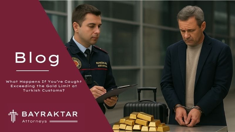 Caught Exceeding the Gold Limit at Turkish Customs? 2026