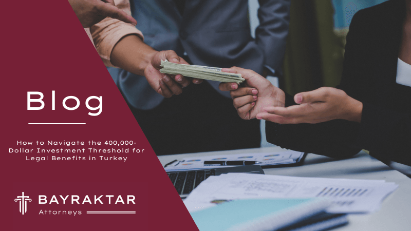 Navigating Turkey's $400,000 Investment Threshold 2026