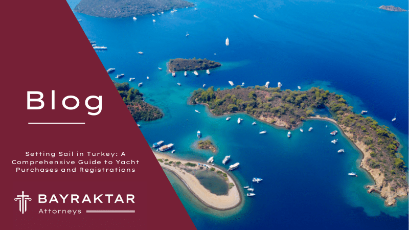 Buying & Registering a Yacht in Turkey: Legal Guide 2026