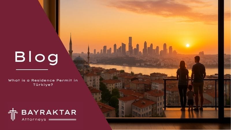 What is a Residence Permit in Türkiye? 2026
