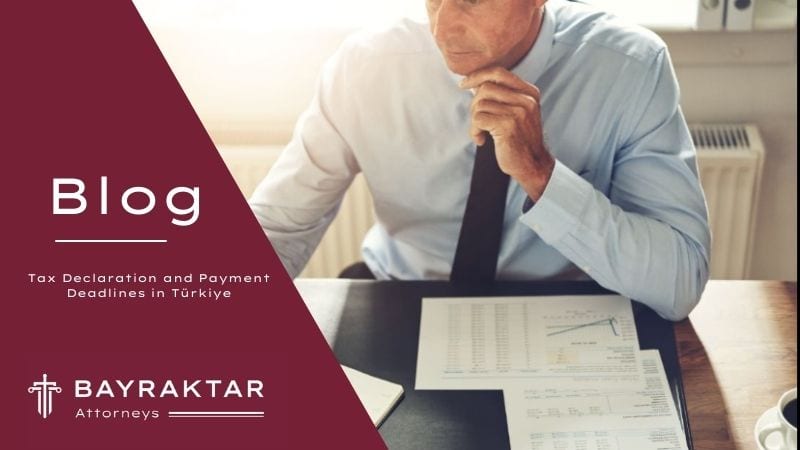 Tax Declaration and Payment Deadlines in Türkiye 2026