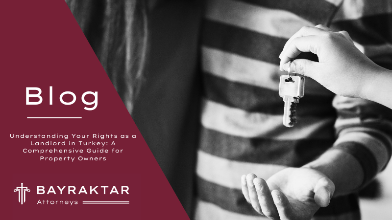 Landlord Rights in Turkey: A Guide for Property Owners 2026