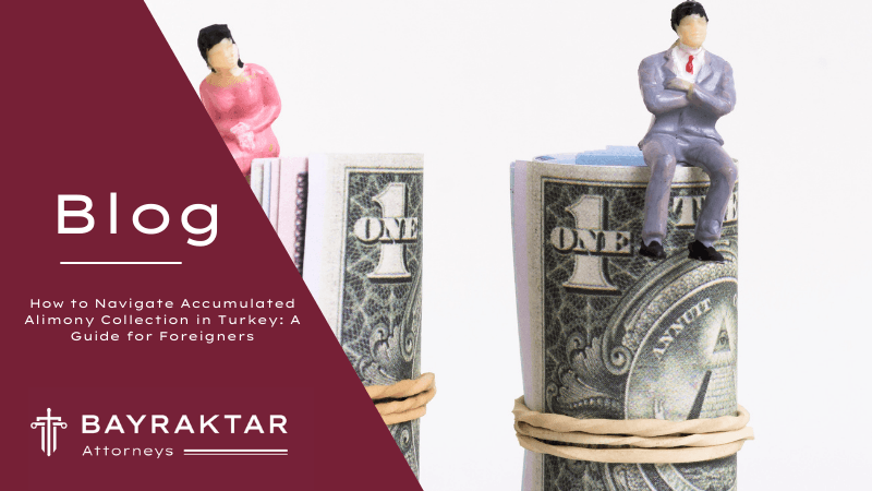 Accumulated Alimony Collection in Turkey Guide 2026
