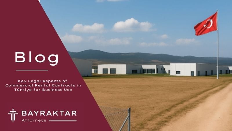 Commercial Rental Contracts in Türkiye: Legal Guide 2026