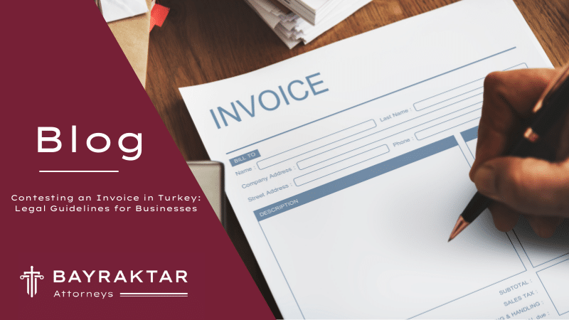 Contesting an Invoice in Turkey: Business Guide 2026