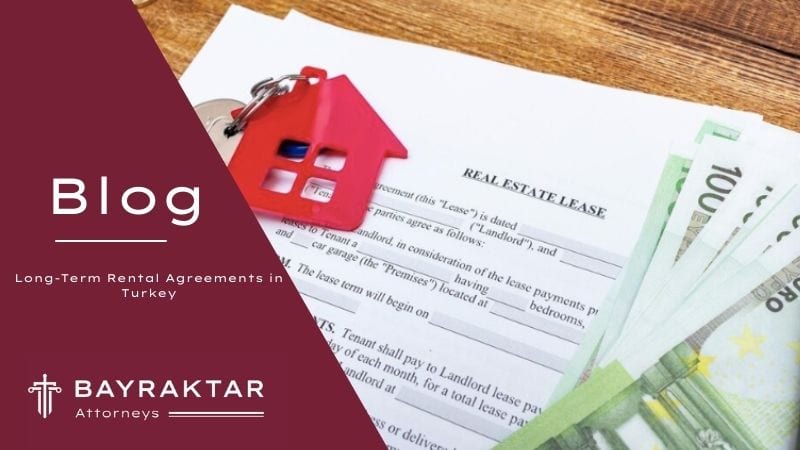 Long-Term Rental Agreements in Turkey 2026