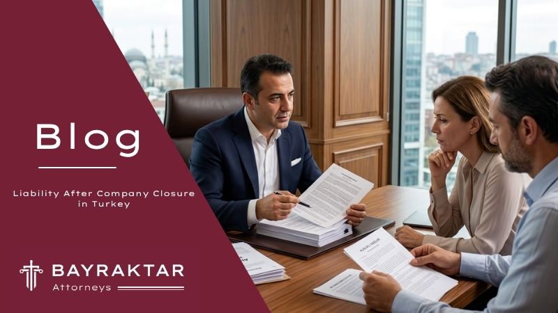 Liability After Company Closure in Turkey