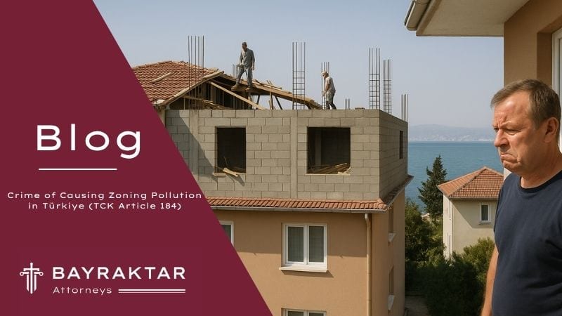 Zoning Pollution Crime in Türkiye (TCK Article 184) 2026