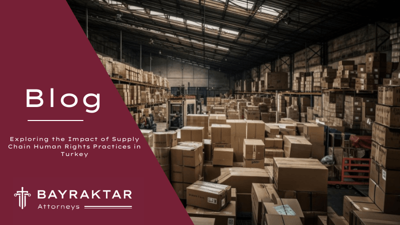 Supply Chain Human Rights Practices in Turkey 2026
