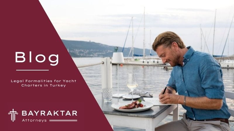 Legal Formalities for Yacht Charters in Turkey 2026