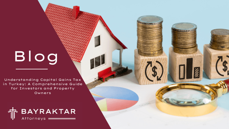 Capital Gains Tax in Turkey: Investor Guide 2026
