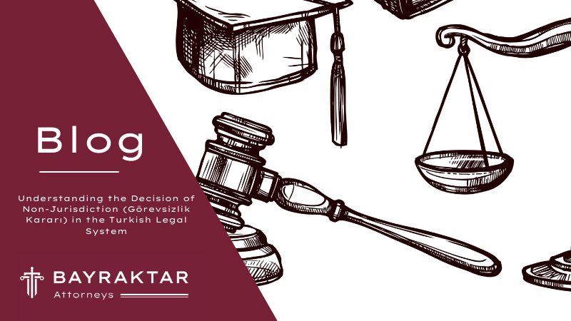 Görevsizlik Kararı: Non-Jurisdiction in Turkey 2026