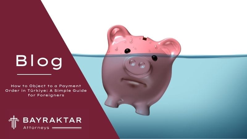 How to Object to a Payment Order in Türkiye 2026