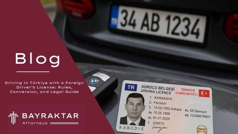Foreign Driver's License in Türkiye: Rules & Conversion 2026