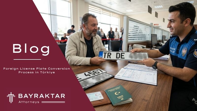 Foreign License Plate Conversion Process in Türkiye 2026