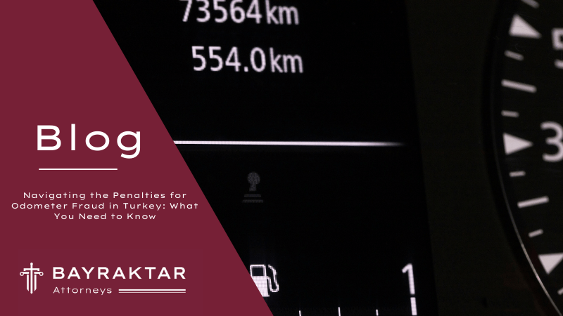 Odometer Fraud in Turkey: Penalties & Legal Guide 2026