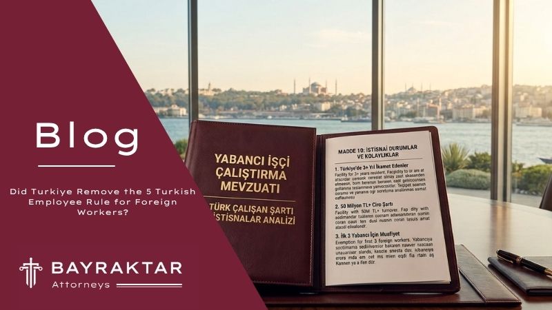 Did Turkiye Remove the 5 Turkish Employee Rule for Foreign Workers?