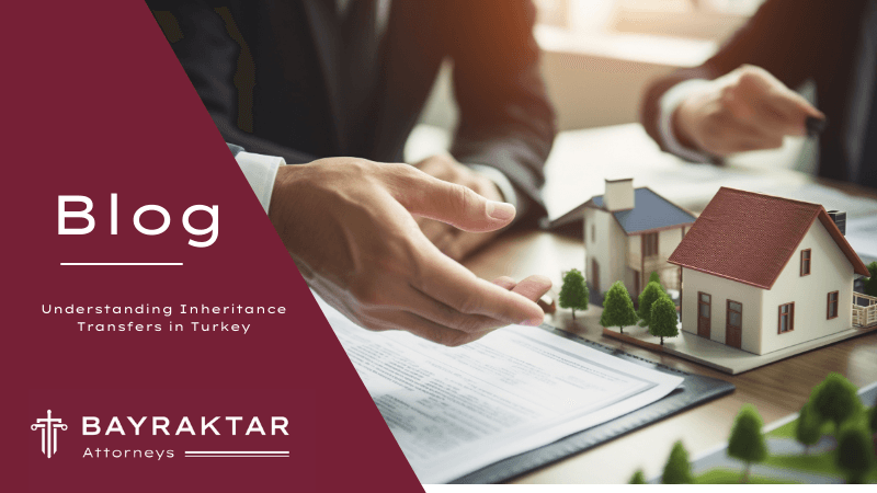Inheritance Transfer in Turkey: A Guide for Heirs 2026