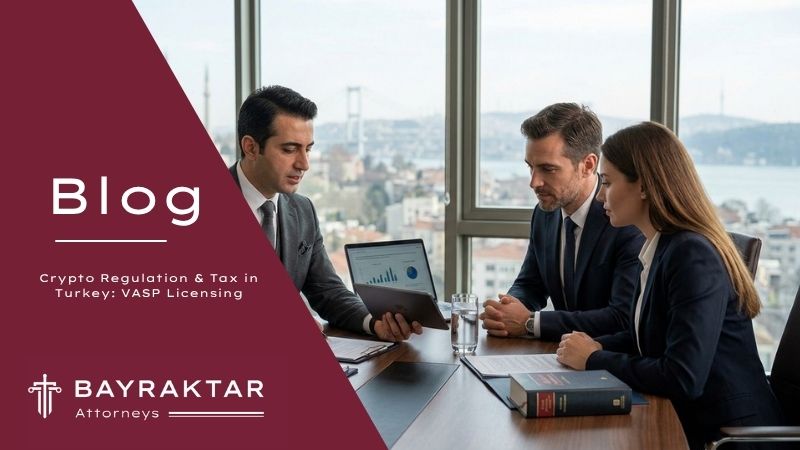 Crypto Regulation & Tax in Turkey: VASP Licensing