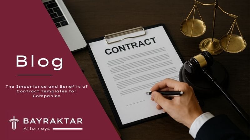 Benefits of Contract Templates for Companies in Turkey 2026
