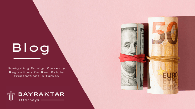 Foreign Currency Rules for Turkey Real Estate 2026