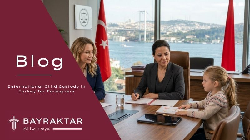 International Child Custody in Turkey for Foreigners