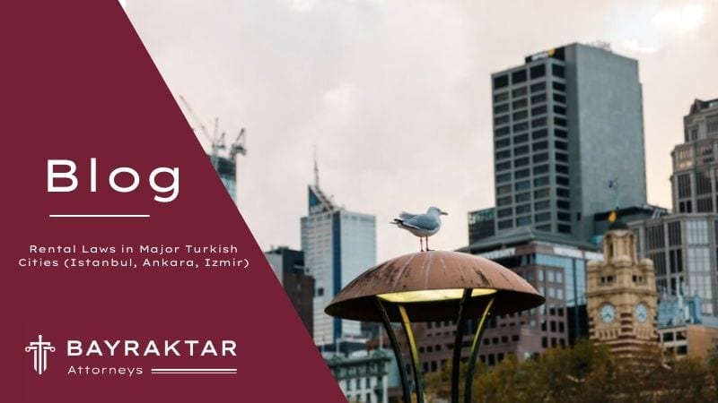 Rental Laws in Istanbul, Ankara & Izmir 2026