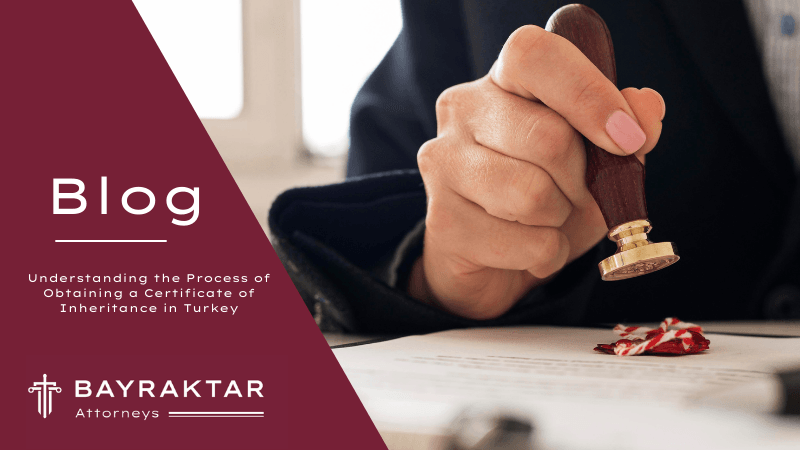 Obtaining a Certificate of Inheritance in Turkey: Guide 2026