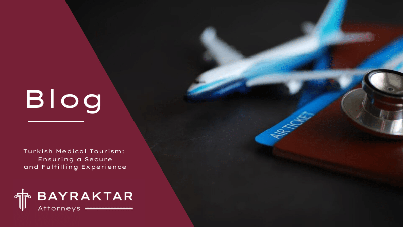 Turkish Medical Tourism with Bayraktar Attorneys 2026