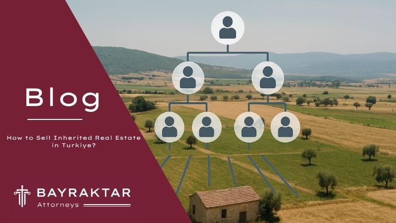 How to Sell Inherited Real Estate in Türkiye? 2026