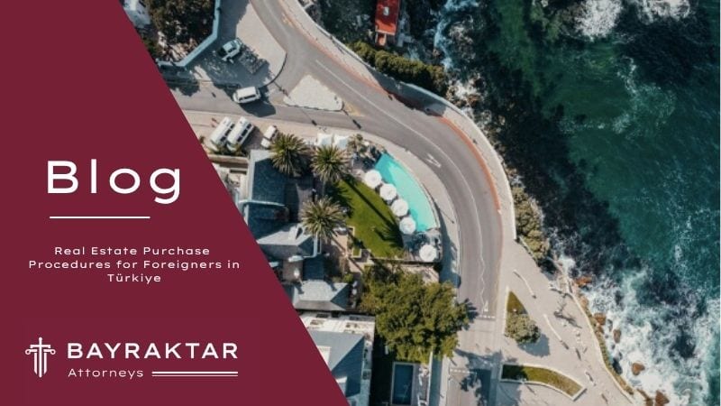 Buying Property in Türkiye as a Foreigner: Full Guide 2026