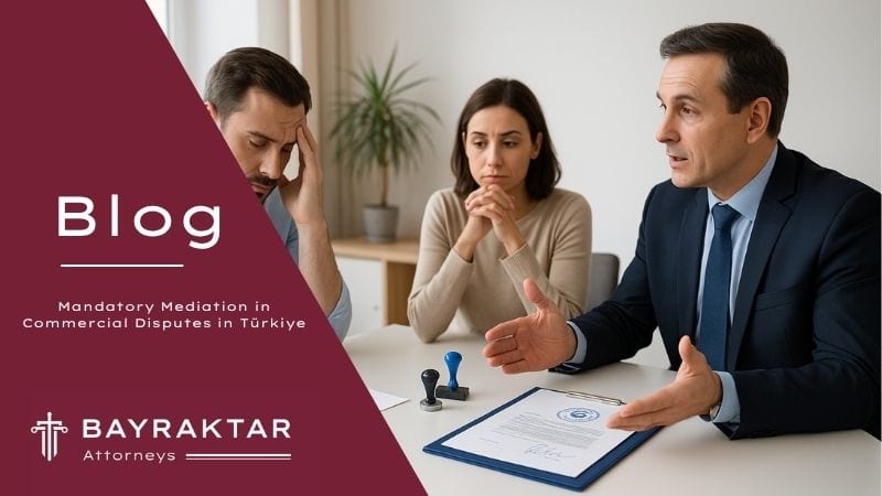 Mandatory Mediation in Commercial Disputes in Türkiye 2026