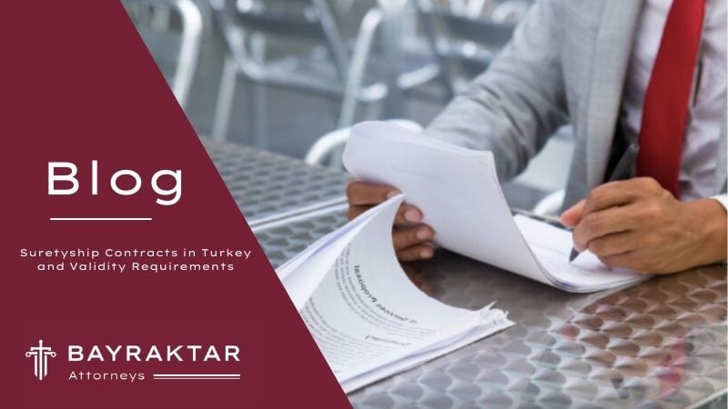 Suretyship Contracts in Turkey: Validity Requirements 2026