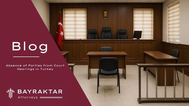 Missing a Court Hearing in Türkiye: HMK 150 2026